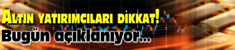 Altın yatırımcıları dikkat!