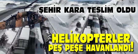 Helikopterler peş peşe havanlandı!