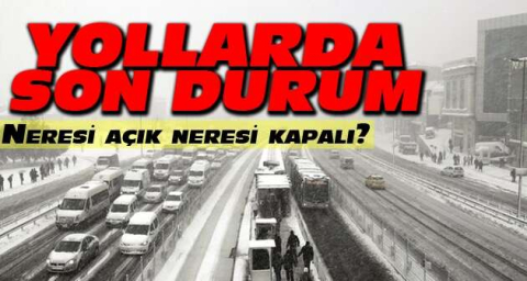 Yollarda son durum!