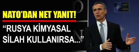 NATO'dan net yanıt! "Rusya kimyasal silah kullanırsa..."