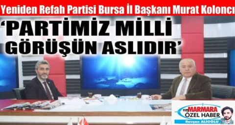 ‘PARTİMİZ MİLLİ GÖRÜŞÜN ASLIDIR’