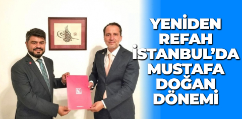 YENİDEN REFAH İSTANBUL’DA MUSTAFA DOĞAN DÖNEMİ